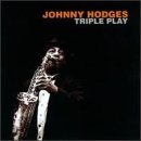 Johnny Hodges/Triple Play