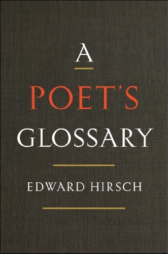 Edward Hirsch A Poet's Glossary 