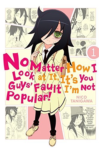 Nico Tanigawa/No Matter How I Look at It 1@It's You Guys' Fault I'm Not Popular!