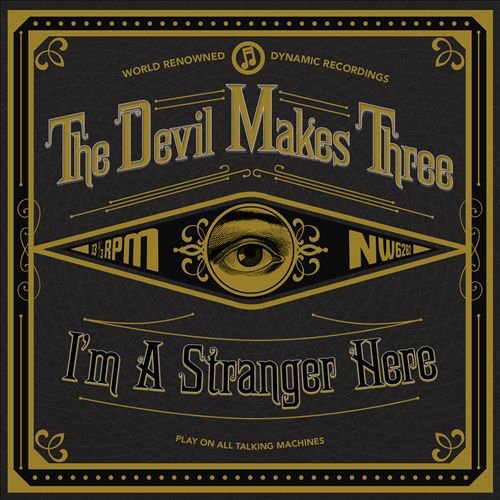 Devil Makes Three/I'M A Stranger Here