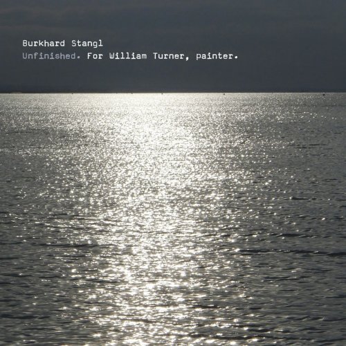 Burkhard Stangl/Unfinished. For William Turner