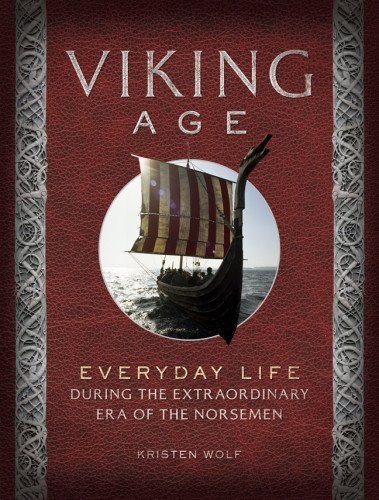 Kirsten Wolf Viking Age Everyday Life During The Extraordinary Era Of The 