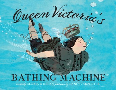 Gloria Whelan/Queen Victoria's Bathing Machine