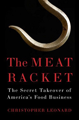 Christopher Leonard/The Meat Racket@ The Secret Takeover of America's Food Business