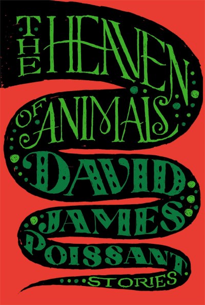 David James Poissant/The Heaven of Animals