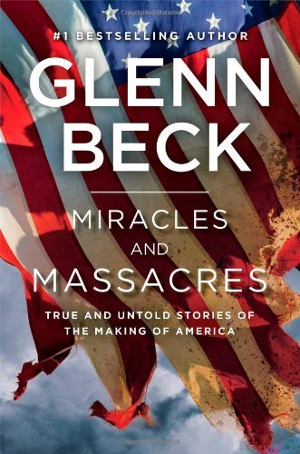 Glenn Beck/Miracles and Massacres