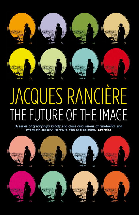 Jacques Ranciere The Future Of The Image 
