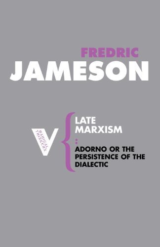 Fredric Jameson/Late Marxism@Adorno or the Persistence of the Dialectic