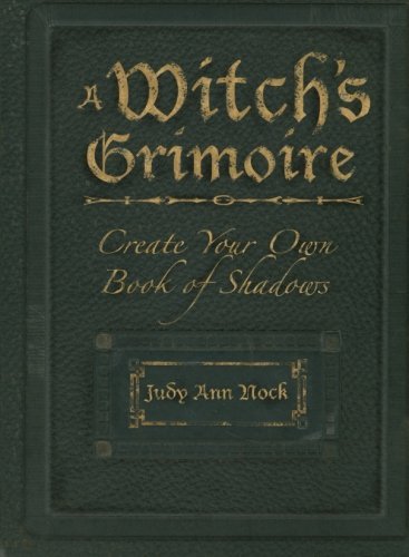 Judy Ann Nock/A Witch's Grimoire@Create Your Own Book of Shadows