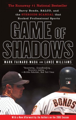 Mark Fainaru-Wada/Game of Shadows@ Barry Bonds, Balco, and the Steroids Scandal That