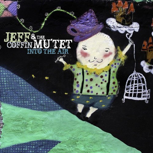 Jeff Coffin & the Mu'tet/Into The Air