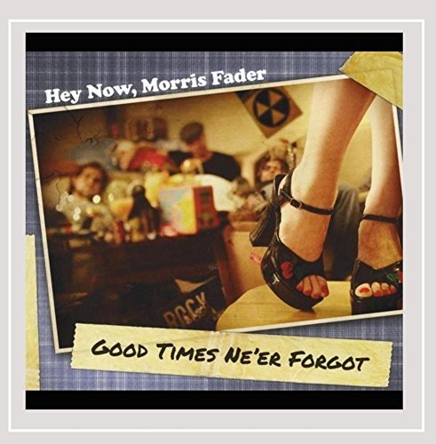 Hey Now Morris Fader/Good Times Ne'Er Forgot