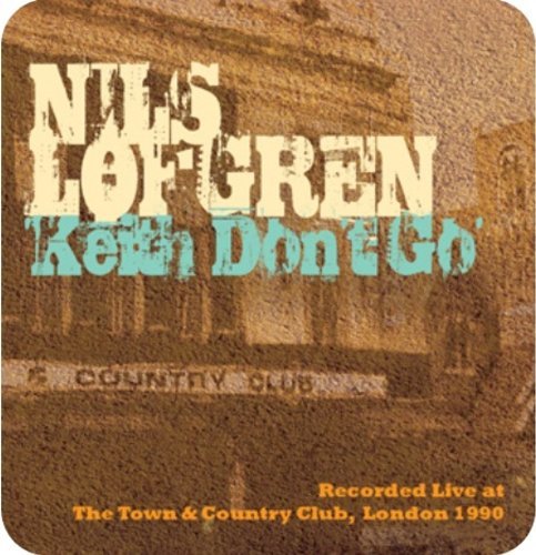 Nils Lofgren/Keith Don't Go: Live At The T&@Import-Gbr
