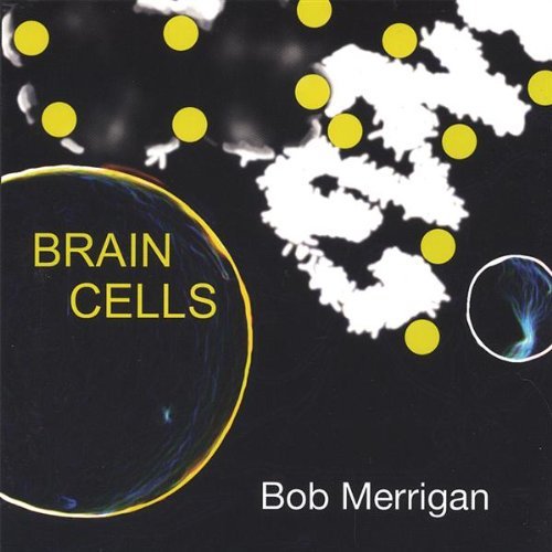 Bob Merrigan/Brain Cells