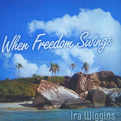 Ira Wiggins/When Freedom Swings