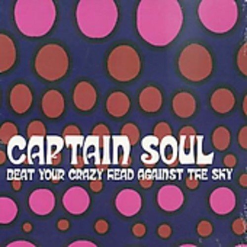 Captain Soul/Beat Your Crazy Head Against