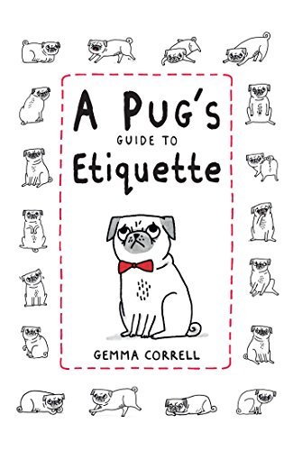 Gemma Correll/A Pug's Guide To Etiquette