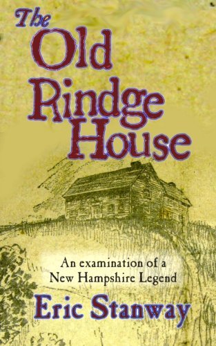 Eric Stanway/The Old rindge House@ An examination of a New Hampshire legend