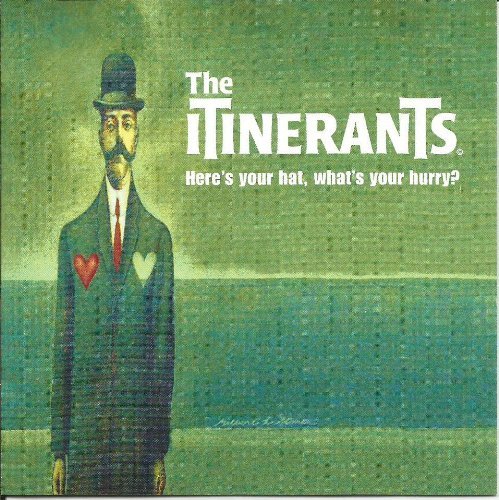 Itinerants/Here's Your Hat, What's Your Hurry?