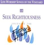 Vineyard Seek Righteousness Touching The Father's Heart # 