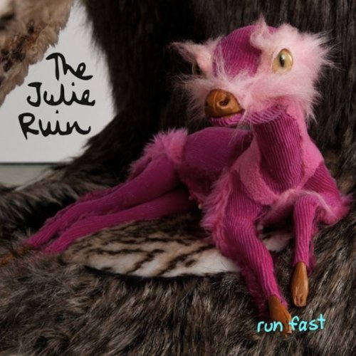Julie Ruin/Run Fast