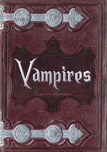 Charlotte Montague/Vampires@From Dracula to Twilight: The Complete Guide to V