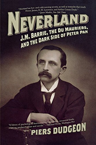 Piers Dudgeon/Neverland@ J.M. Barrie, the Du Mauriers, and the Dark Side o
