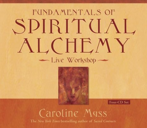 Caroline Myss Fundamentals Of Spiritual Alchemy 