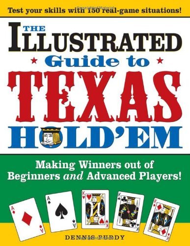 Dennis Purdy/The Illustrated Guide to Texas Hold'em@ Making Winners Out of Beginners and Advanced Play