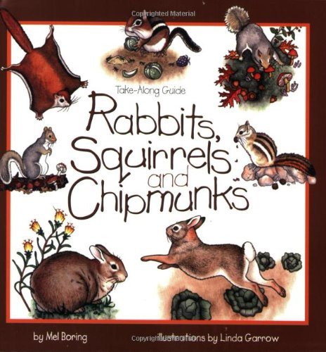Mel Boring/Rabbits, Squirrels and Chipmunks@Take-Along Guide