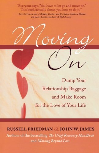Russell Friedman/Moving on@ Dump Your Relationship Baggage and Make Room for