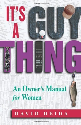 David Deida/It's a Guy Thing@ A Owner's Manual for Women