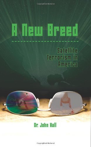 John Hall A New Breed Satellite Terrorism In America 