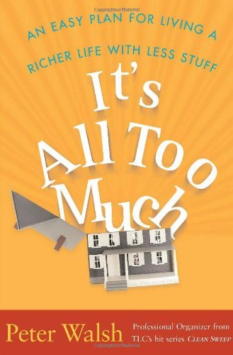 Peter Walsh/It's All Too Much@An Easy Plan For Living A Richer Life With Less S
