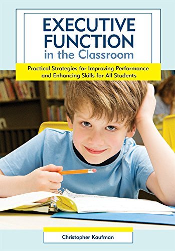 Christopher Kaufman Executive Function In The Classroom Practical Strategies For Improving Performance An 