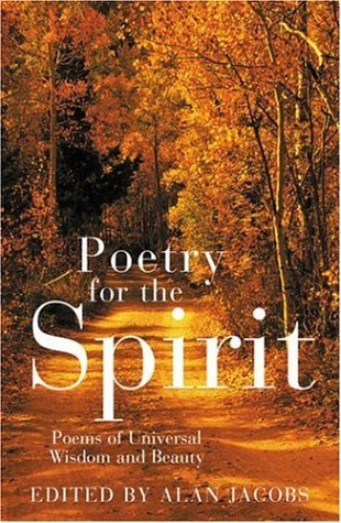 Alan Jacobs Poetry For The Spirit Poems Of Universal Wisdom And Beauty 