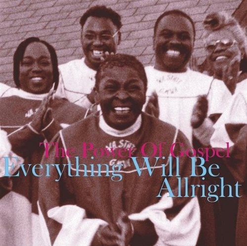 Various La Mass Choir Douglas Miller The Winans Be Everything Will Be Alright The Power Of Gospel 
