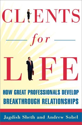 Jagdish N. Sheth/Clients For Life: How Great Professionals Develop