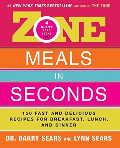 Barry Sears/Zone Meals in Seconds@ 150 Fast and Delicious Recipes for Breakfast, Lun
