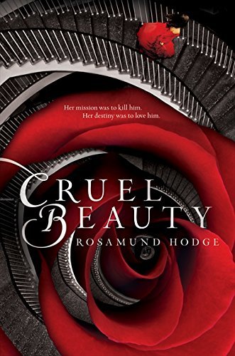 Rosamund Hodge/Cruel Beauty