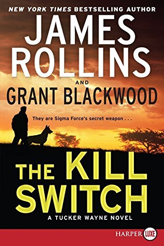 James Rollins/The Kill Switch@ A Tucker Wayne Novel@LARGE PRINT