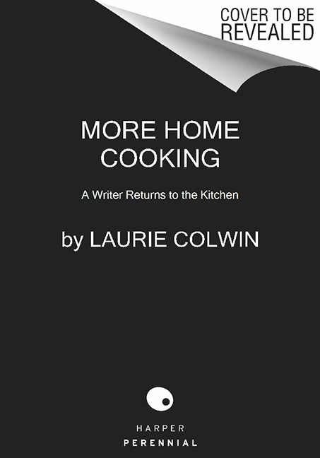 Laurie Colwin More Home Cooking A Writer Returns To The Kitchen 