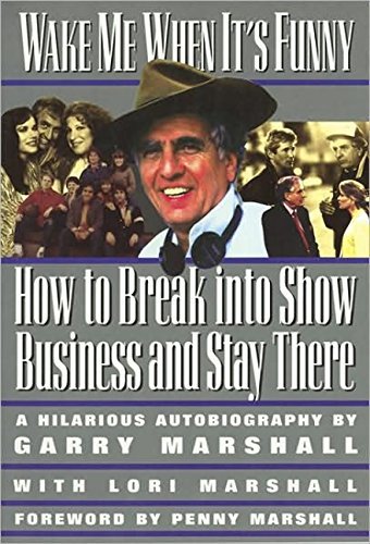 Garry Marshall/Wake Me When It's Funny@ How to Break Into Show Business and Stay