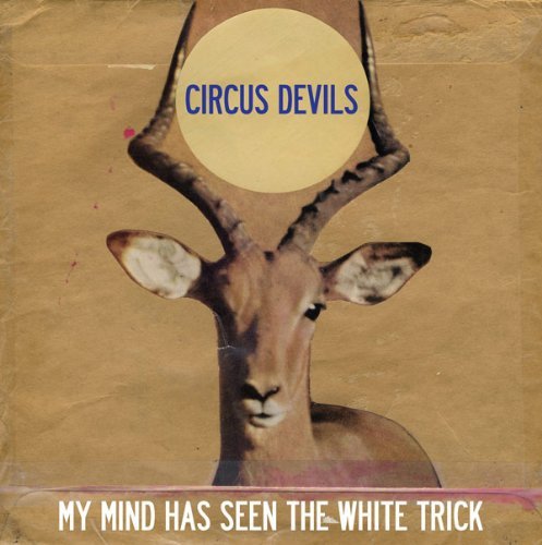 Circus Devils/My Mind Has Seen The White Tri