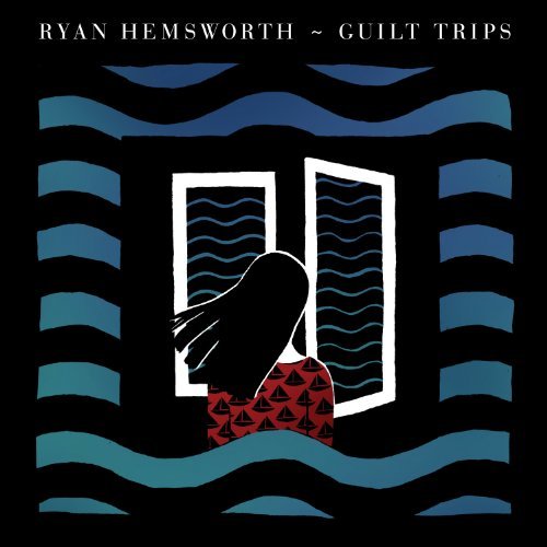 Ryan Hemsworth Guilt Trips 