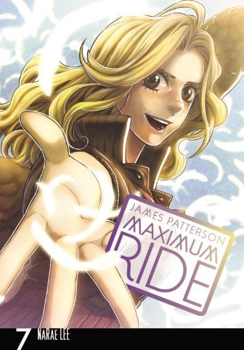 James Patterson/Maximum Ride@ The Manga, Vol. 7