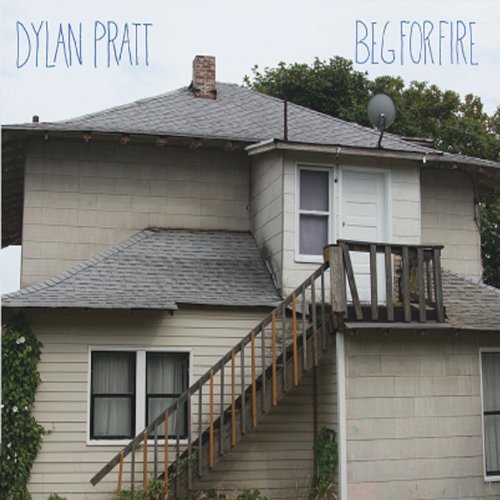 Dylan Pratt/Beg For Fire