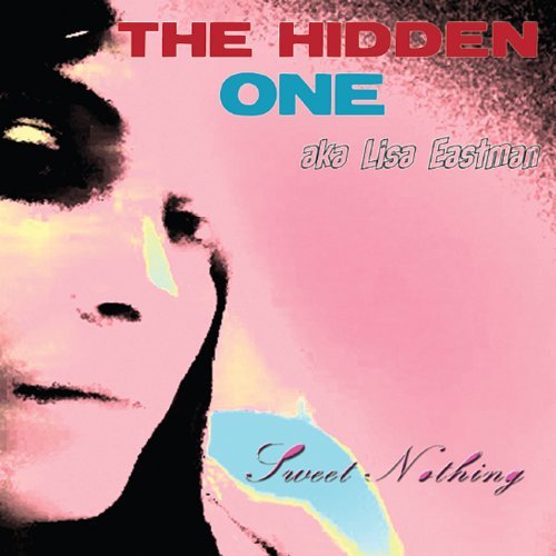 Lisa Eastman/The Hidden One/Sweet Nothing