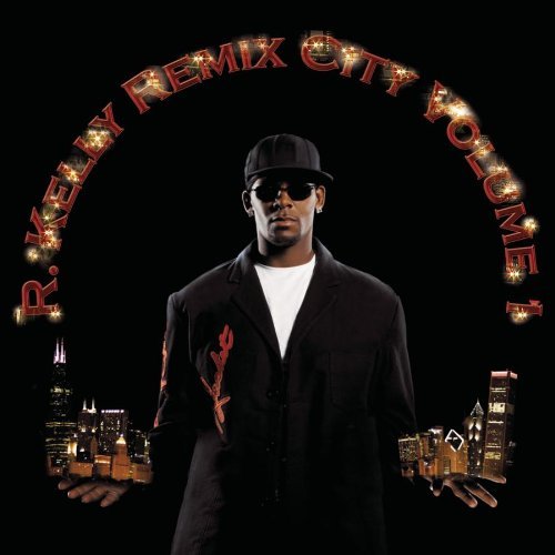 R. Kelly/Vol. 1-Remix City