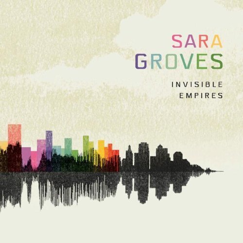 Sara Groves/Invisible Empires + Bonus Tracks And Bonus Disc